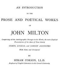 AnIntroductiontotheProseandPoeticalWorksofJohnMiltonComprisingAlltheAutobiographicPassagesinHisWorks,theMoreExplicitPresentationsofHisIdeasofTrueLiberty.