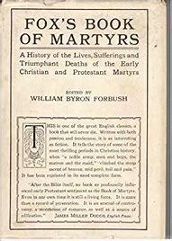 Fox&quot;sBookofMartyrsOrAHistoryoftheLives,Sufferings,andTriumphantDeathsofthePrimitiveProtestantMartyrs