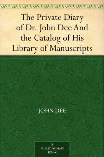 ThePrivateDiaryofDr.JohnDee,andtheCatalogofHisLibraryofManuscripts