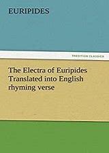 TheElectraofEuripidesTranslatedintoEnglishrhymingverse