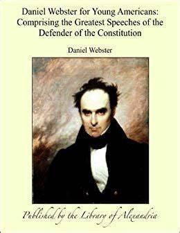 DanielWebsterforYoungAmericansComprisingthegreatestspeechesofthedefenderoftheConstitution