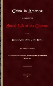 ChinainAmericaAstudyinthesociallifeoftheChineseintheeasterncitiesoftheUnitedStates