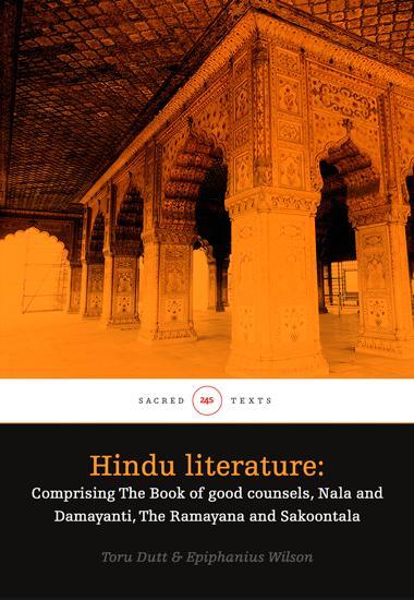 Hinduliterature:ComprisingTheBookofgoodcounsels,NalaandDamayanti,TheRamayana,andSakoontala