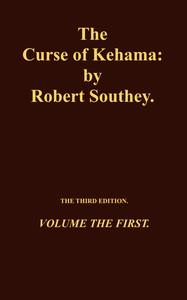 TheCurseofKehama,Volume1(of2)VolumetheFirst