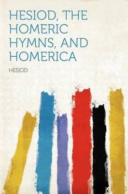 Hesiod,theHomericHymns,andHomerica