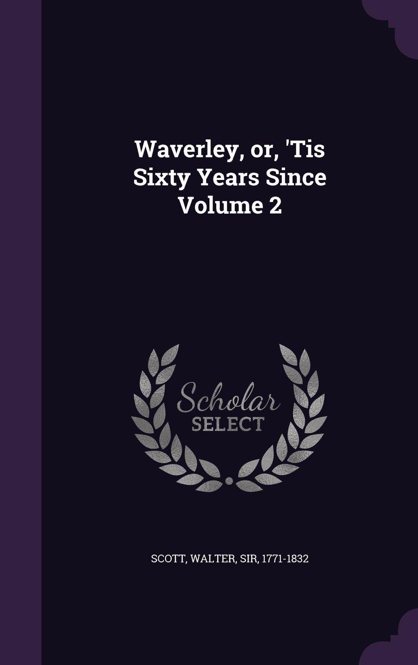 Waverley;Or,&quot;TisSixtyYearsSince—Volume2