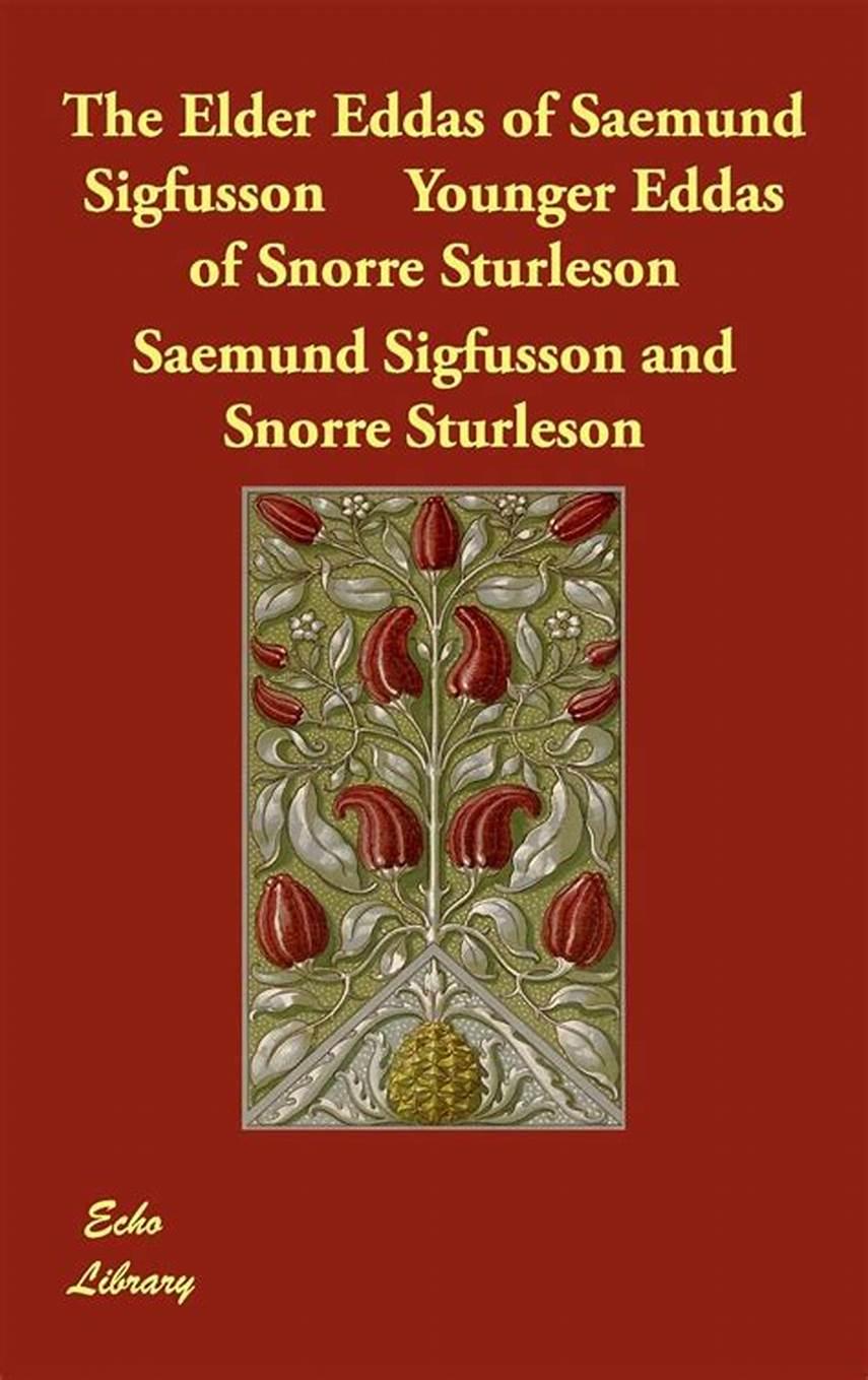 TheElderEddasofSaemundSigfusson;andtheYoungerEddasofSnorreSturleson