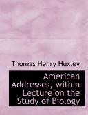 AmericanAddresses,withaLectureontheStudyofBiology