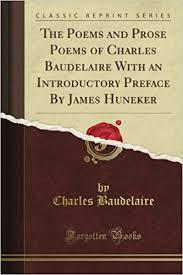 ThePoemsandProsePoemsofCharlesBaudelairewithanIntroductoryPrefacebyJamesHuneker