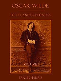 OscarWilde,HisLifeandConfessionsVolume2