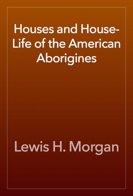 HousesandHouse-LifeoftheAmericanAborigines