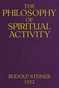 ThePhilosophyofSpiritualActivityAModernPhilosophyofLifeDevelopbyScientificMethods