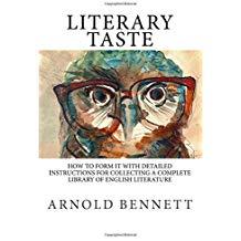 LiteraryTaste:HowtoFormItWithDetailedInstructionsforCollectingaCompleteLibraryofEnglishLiterature