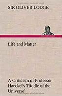 LifeandMatter:ACriticismofProfessorHaeckel&quot;s&quot;RiddleoftheUniverse&quot;